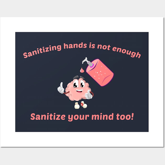 Sanitize Your Mind Too Funny Wall Art by sassySarcastic